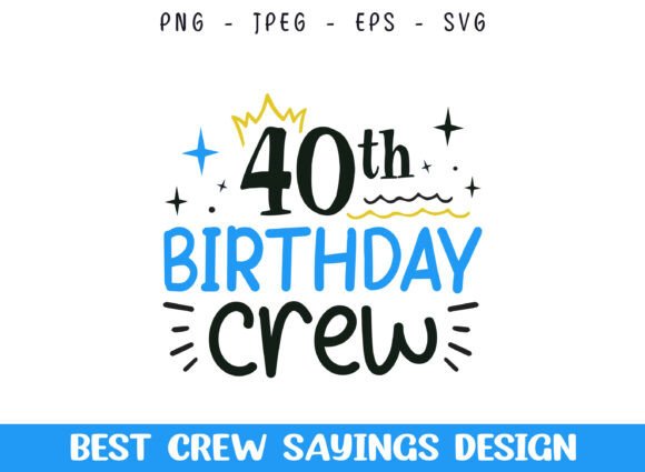 40th Birthday Crew SVG Designs for Creative Graphics and Crafts