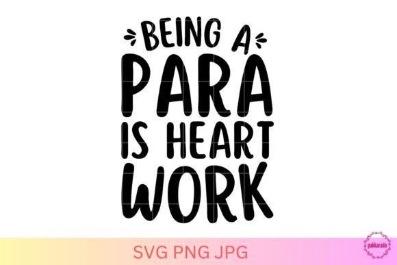 Being a Para is Heart Work SVG for Graphics and Crafts