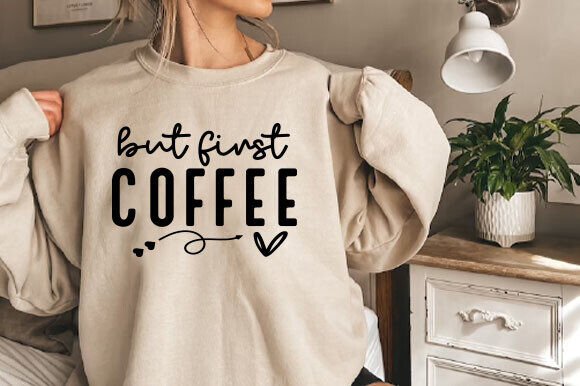 But First Coffee SVG Cut File for Graphics and Crafts