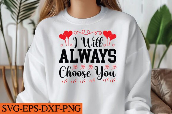 I Will Always Choose You Svg: A Versatile Graphic for Crafts