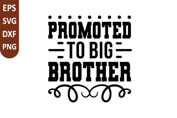 Promoted to Big Brother SVG: A Versatile Graphics Asset for Crafts