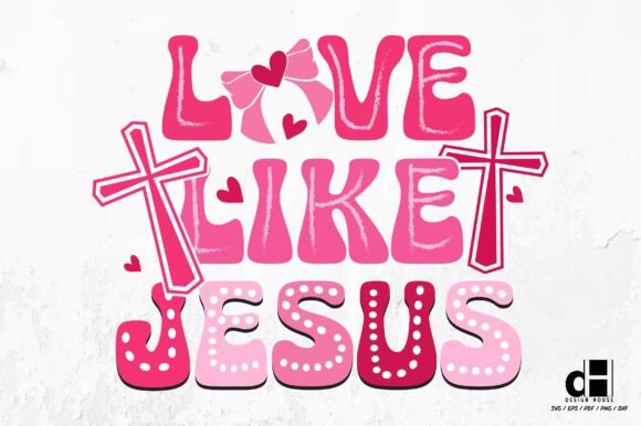 Valentine’s Day Love Like Jesus SVG PNG for Crafts & Graphics